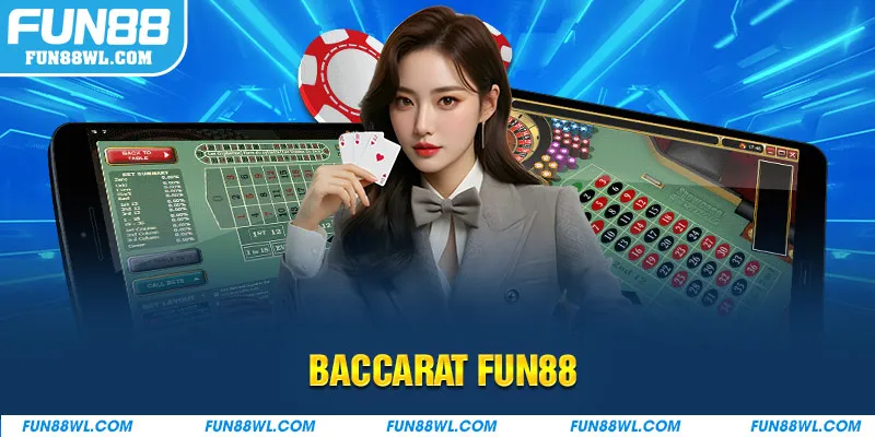 Baccarat FUN88 - Kinh Nghiệm Chơi Game Hiệu Quả Thắng Lớn