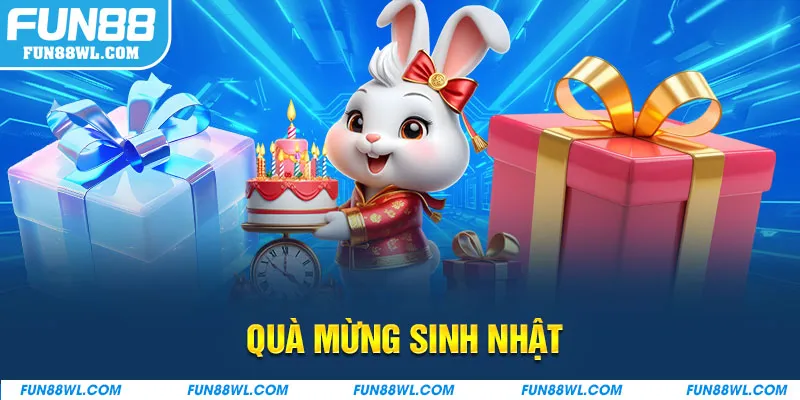 Quà Mừng Sinh Nhật FUN88 - Ưu Đãi Lên Đến 2.888.000 VND